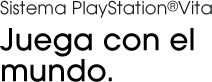 PlayStation®Vita. Juega con el mundo.
